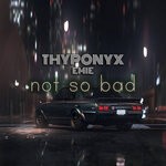 cover: Thyponyx|Emie - Not So Bad