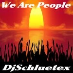 cover: Djschluetex - We Are People