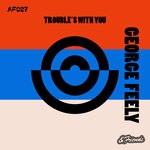 cover: George Feely - Trouble's With You