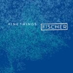 cover: Fischer - Fine Things