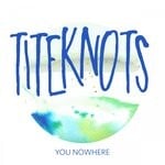 cover: Titeknots - You Nowhere