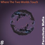 cover: Parachute Mafia - Where The Two Worlds Touch