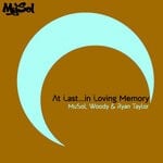 cover: Musol|Ryan Taylor|Woody - At Last... In Loving Memory (MuSols 21st Century Mix)