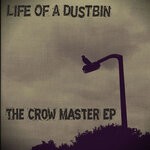 cover: Life Of A Dustbin - The Crow Master EP