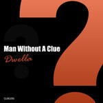 cover: Man Without A Clue - Dwella