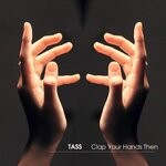 cover: Tass - Clap Your Hands Then