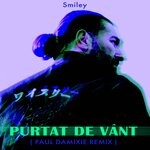 cover: Smiley - Purtat De Vant (Paul Damixie Remix)