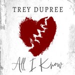 cover: Trey Dupree - All I Know (Explicit)