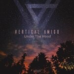 cover: Vertical Amigo - Under The Hood