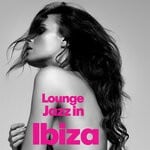 cover: Various - Lounge Jazz In Ibiza