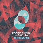 cover: Robbie Rivera|Sakura - I Go Crazy