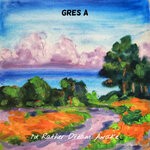 cover: Gres A - I'd Rather Dream Awake