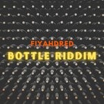 cover: Fiyahdred - Bottle Riddim