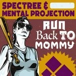 cover: Spectree|Mental Projection - Run Back To Mommy