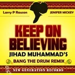 cover: Larry P Rauson|Jenifer Mickey - Keep On Believing (Jihad Muhammad's Bang The Drum Remix)