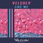 cover: Velchev - Like We