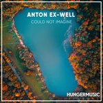 cover: Anton Ex-well - Could Not Imagine (Original Mix)