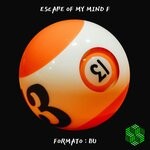 cover: Formato: Bu - Escape Of My Mind F