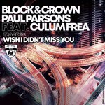 cover: Culum Frea|Paul Parsons|Block & Crown - Wish I Didn't Miss You