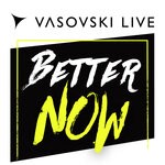 cover: Vasovski Live - Better Now