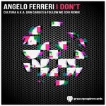 cover: Angelo Ferreri - I Don't (Cultura, Follow Me (CH) & Dan Cariati Remix)