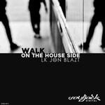 cover: Lk Jon Blazt - Walk On The House Side