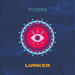 cover: Thing - Lurker