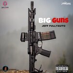 cover: Jeff Fullyauto - Big Guns (Explicit)