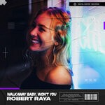 cover: Robert Raya - Walkaway Baby, Won't You