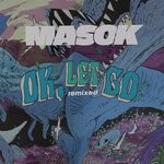 cover: Masok - Ok, Let Go (Remixed)