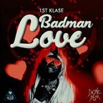 cover: 1st Klase - Badman Love (Explicit)