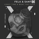 cover: Fela|Santox - Crazy Time & What The Fuck