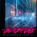 cover: Deadfunk - Broken Window On A Rainy Day