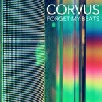 cover: Corvus - Forget My Beats