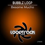 cover: Bubble Loop - Besame Mucho