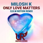 cover: Milosh K - Only Love Matters (O.B.M Notion Remix)