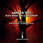 cover: Xander Tief - Play With The Illusion EP