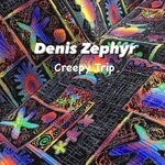 cover: Denis Zephyr - Creepy Trip