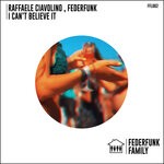 cover: Federfunk|Raffaele Ciavolino - I Can't Believe It