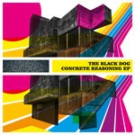 cover: The Black Dog - Concrete Reasoning EP