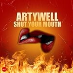 cover: Artywell - Shut Your Mouth