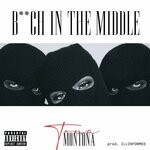 cover: Illinformed|Tona Montona - B**CH IN THE MIDDLE (Explicit)