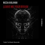 cover: Reza Golroo - Leave Me Your Brain