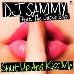 cover: Dj Sammy|The Jackie Boyz - Shut Up & Kiss Me