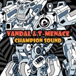 cover: Vandal|T-menace - Champion Sound