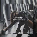 cover: Night Motion - Make You Cry