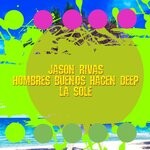 cover: Jason Rivas|Hombres Buenos Hacen Deep - La Sole