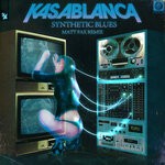 cover: Kasablanca > - Synthetic Blues (Matt Fax Extended Remix)