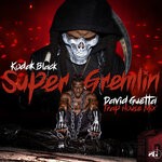 cover: Kodak Black - Super Gremlin (David Guetta Trap House Mix) (Explicit)