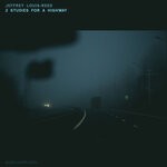 cover: Jeffrey Louis-reed - 2 Studies For A Highway